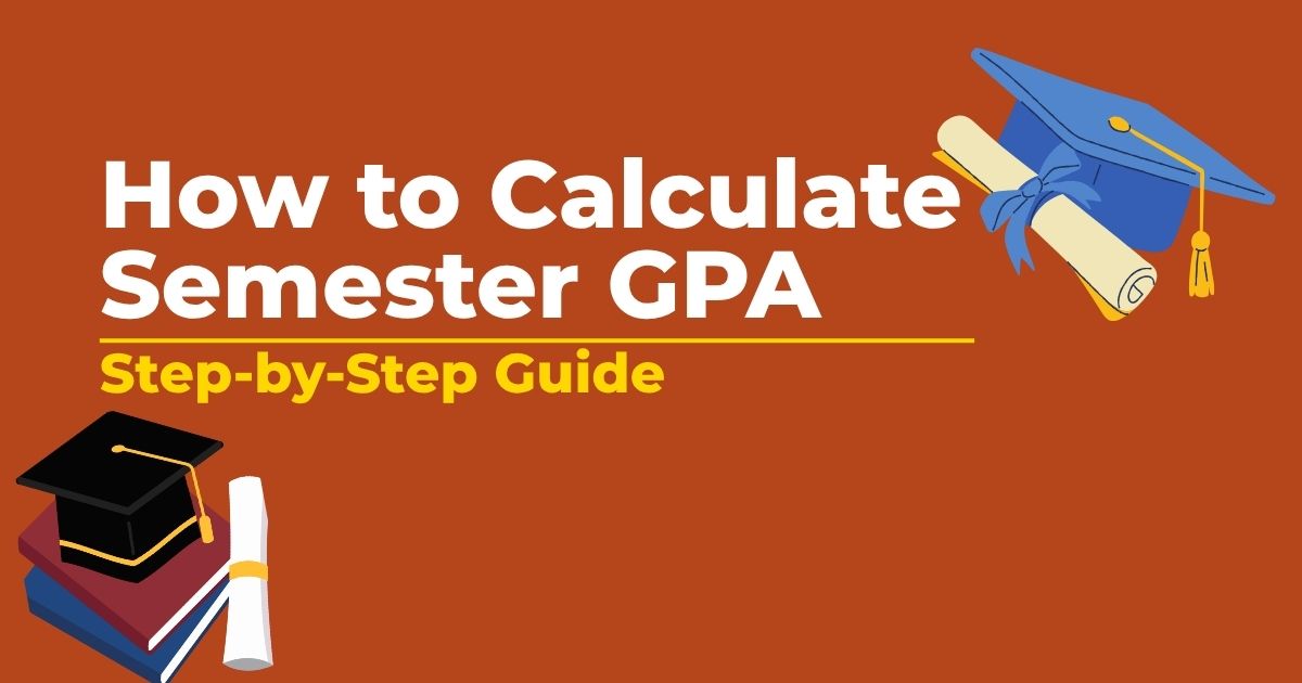 A step-by-step guide on how to calculate semester GPA in college with formula and examples