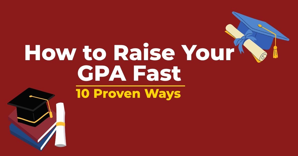 A guide showing 10 proven strategies on how to raise your GPA fast and effectively